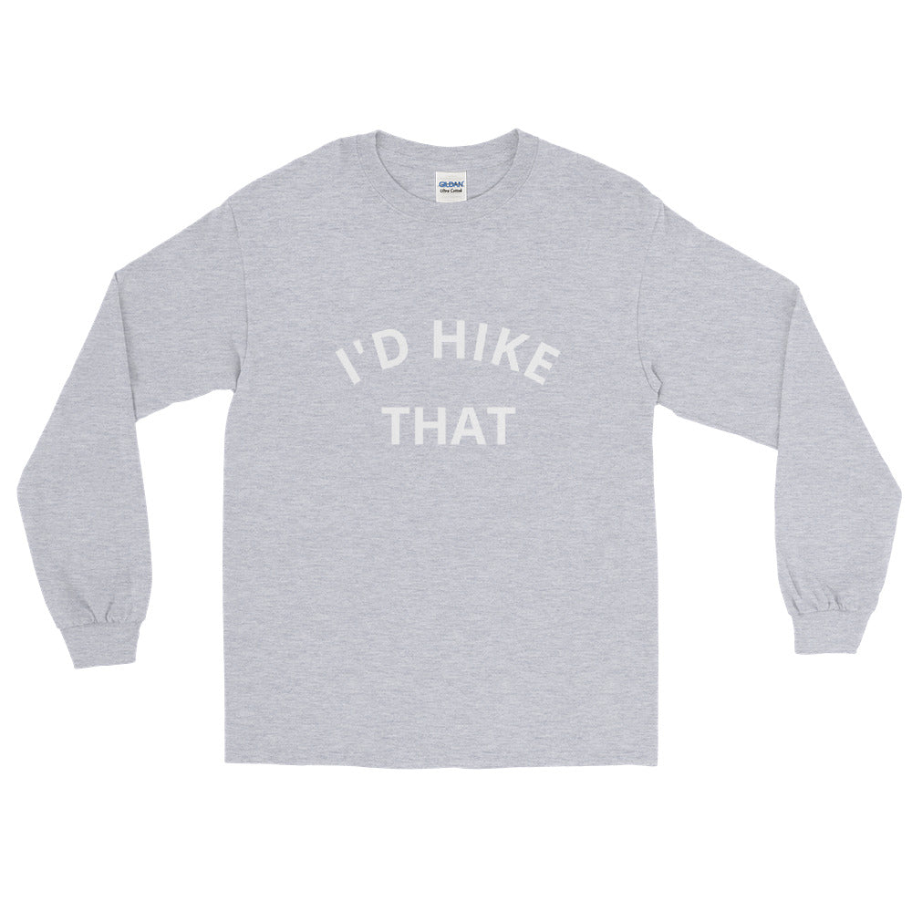 I'd Hike That Unisex Longsleeve | Hiker Hunger Outfitters - Best Hiking Gear!