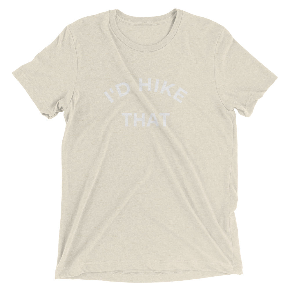 I'd Hike That Unisex Tee | Hiker Hunger Outfitters - Best Hiking Gear!